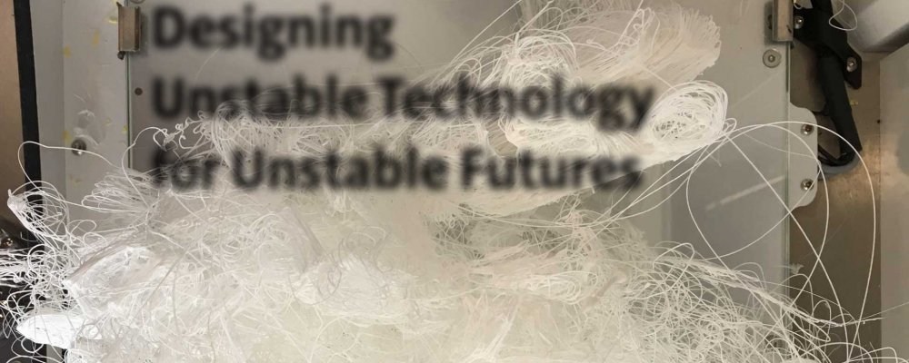 Designing Unstable Technology for Unstable Futures